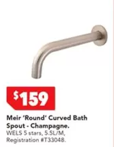 Meir 'round' Curved Bath Spout - Champagne offers at $159 in Harvey Norman