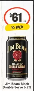 Jim Beam -  Black Double Serve 6.9% offers at $61 in IGA Liquor