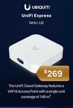 Ubiquiti -  Unifi Express offers at $269 in Leader Computers