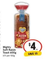 Mighty Soft - Soft Raisin Toast 600g offers at $4 in IGA