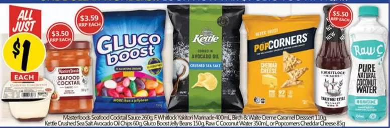 Masterfoods  - Seafood Cocktail Sauce 260g, F.whitlock Yakitori Marinade 400ml, Birch & Waite Creme Caramel Dessert 110g, Kettle Crushed Sea Salt Avocado Oil Chips 60g, Gluco Boost Jelly Beans 150g, Raw C Coconut Water 350ml Or Popcorners Cheddar Cheese 8 offers at $1 in NQR