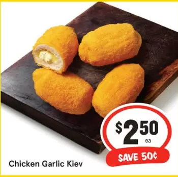 Chicken Garlic Kiev offers at $2.5 in IGA