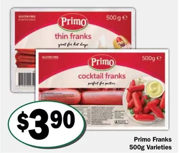 Primo -  Franks 500g Varieties offers at $3.9 in Friendly Grocer